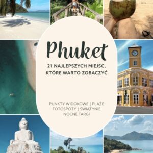 Phuket. 21 najlepszych miejsc, które warto zobaczyć